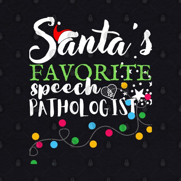 Santa's Favorite Speech Pathologist Christmas Student Graduation  Gift T-Shirt by Rm design 